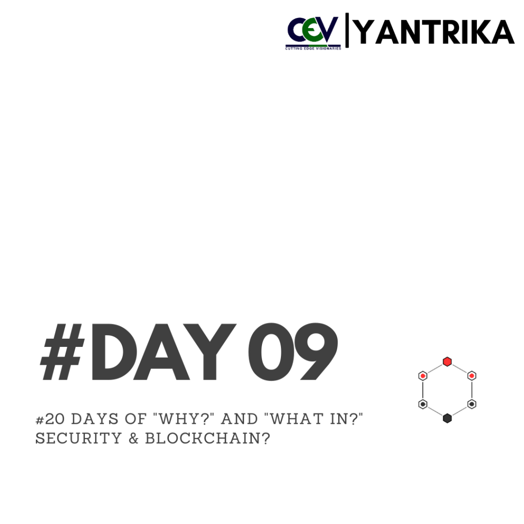 Day09 – “Why?” & “What in?” Security & Blockchain?