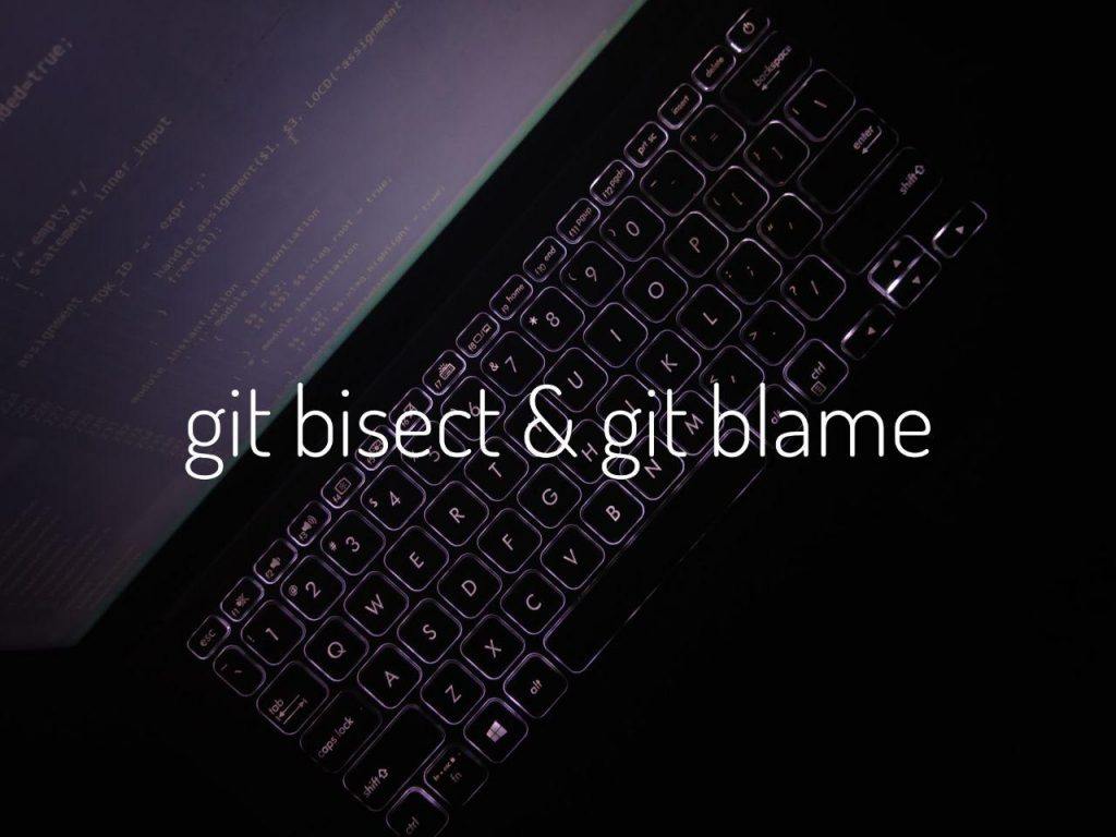 Getting Familiar with Some Cool Git Commands- git bisect & git blame